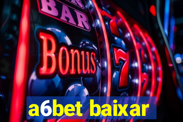 a6bet baixar